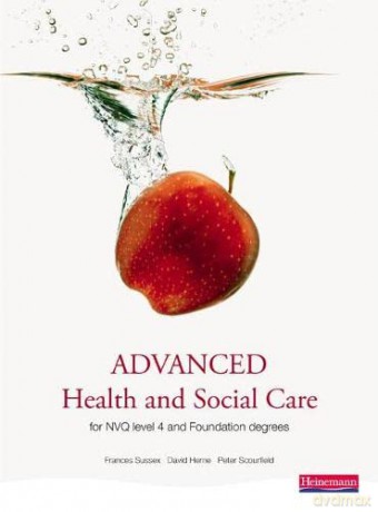 Advanced Health and Social Care for NVQ Level 4 and Foundation Degree - Frances Sussex [KSIĄŻKA]
