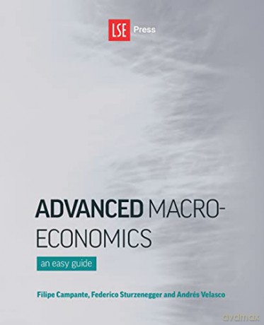 Advanced Macroeconomics: An Easy Guide - Filipe Campante [KSIĄŻKA]