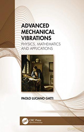 Advanced Mechanical Vibrations: Physics, Mathematics and Applications - Paolo Luciano Gatti [KSIĄŻKA]