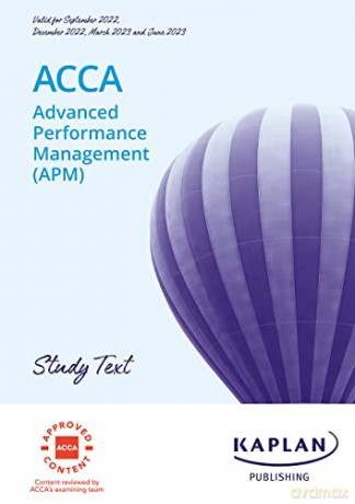 Advanced Performance Management (Apm) - Study Text - Kaplan [KSIĄŻKA]