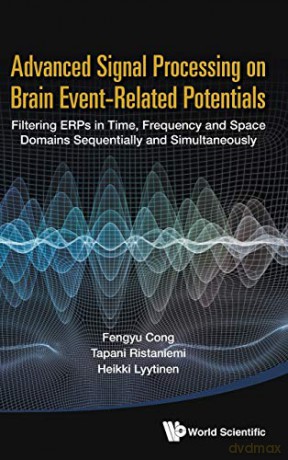 Advanced Signal Processing On Brain Event-Related Potentials: Filtering Erps In Time, Frequency And Space Domains Sequentially And Simultaneously - Fengyu Et Al Cong [KSIĄŻKA]