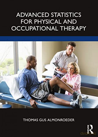 Advanced Statistics for Physical and Occupational Therapy - Thomas Gus Almonroeder [KSIĄŻKA]