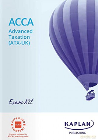 Advanced Taxation (Fa21) - Exam Kit - Kaplan [KSIĄŻKA]