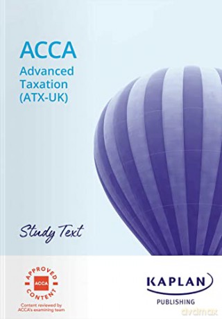 Advanced Taxation (Fa21) - Study Text - Kaplan [KSIĄŻKA]