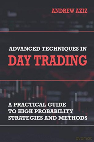 Advanced Techniques in Day Trading: A Practical Guide to High Probability Strategies and Methods: 2 - Andrew Aziz [KSIĄŻKA]