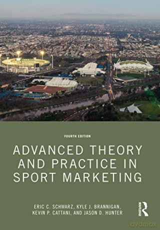 Advanced Theory and Practice in Sport Marketing - Eric C. Schwarz [KSIĄŻKA]