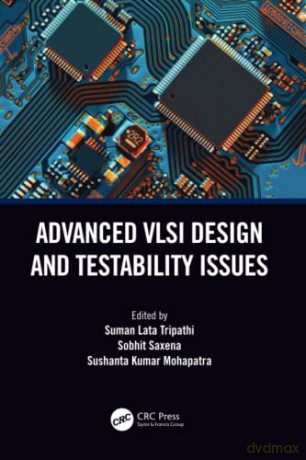 Advanced VLSI Design and Testability Issues - Suman Lata Tripathi [KSIĄŻKA]