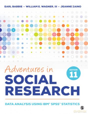 Adventures in Social Research: Data Analysis Using IBM SPSS Statistics - Earl R. Babbie [KSIĄŻKA]