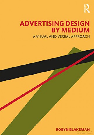 Advertising Design by Medium: A Visual and Verbal Approach - Robyn Blakeman [KSIĄŻKA]