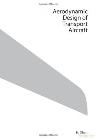 Aerodynamic Design of Transport Aircraft - E. Obert [KSIĄŻKA]