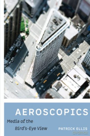 Aeroscopics: Media of the Bird's-Eye View - Ellis [KSIĄŻKA]