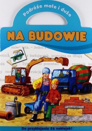 Podróże małe i duże - Na budowie [KSIĄŻKA]
