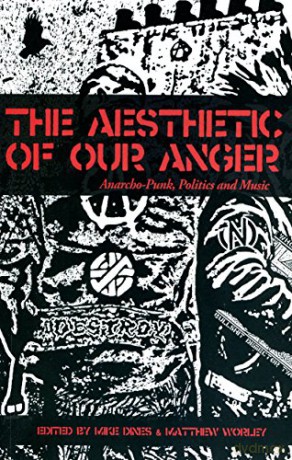 Aesthetic of Our Anger, The: Anarcho-Punk, Politics and Music - Mike Dines [KSIĄŻKA]