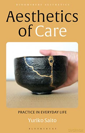Aesthetics of Care: Practice in Everyday Life (Bloomsbury Aesthetics) - Yuriko Saito [KSIĄŻKA]