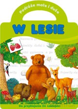 Podróże małe i duże - W lesie [KSIĄŻKA]