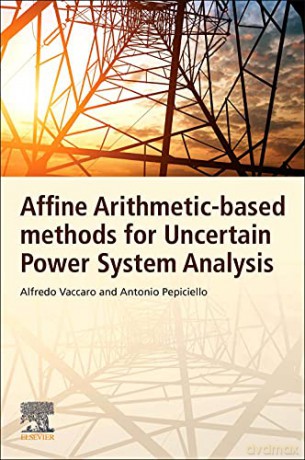 Affine Arithmetic-Based Methods for Uncertain Power System Analysis - Alfredo Vaccaro [KSIĄŻKA]