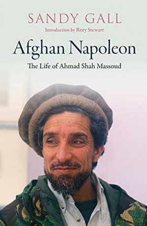Afghan Napoleon: The Life of Ahmad Shah Massoud - Sandy Gall [KSIĄŻKA]