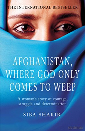 Afghanistan, Where God Only Comes To Weep - Siba Shakib [KSIĄŻKA]