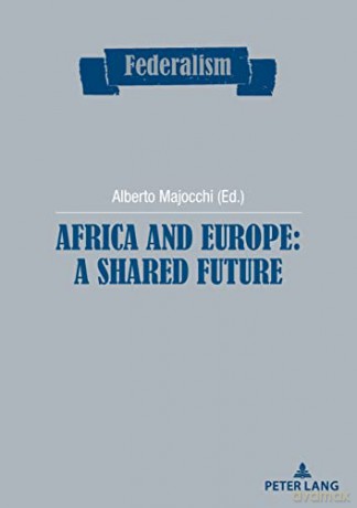 Africa and Europe: a Shared Future (13) (Federalism) - Alberto Majocchi [KSIĄŻKA]