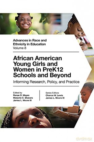 African American Young Girls and Women in PreK12 Schools and Beyond: Informing Research, Policy, and Practice (Advances in Race and Ethnicity in Education, 8) [KSIĄŻKA]