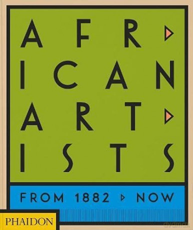 African Artists: From 1882 to Now - Phaidon Editors [KSIĄŻKA]