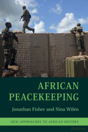African Peacekeeping: 17 (New Approaches to African History, Series Number 17) - Jonathan Fisher [KSIĄŻKA]