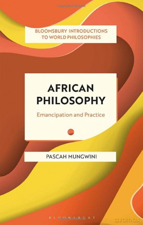 African Philosophy: Emancipation and Practice (Bloomsbury Introductions to World Philosophies) - Pascah Mungwini [KSIĄŻKA]