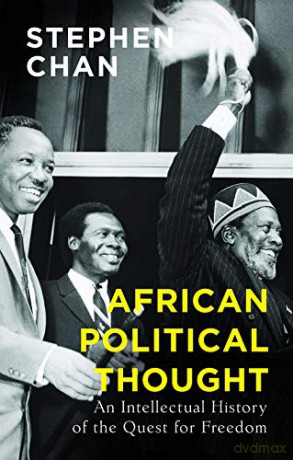 African Political Thought: An Intellectual History of the Quest for Freedom - Stephen Chan [KSIĄŻKA]