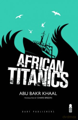 African Titanics - Abu Bakr Khaal [KSIĄŻKA]