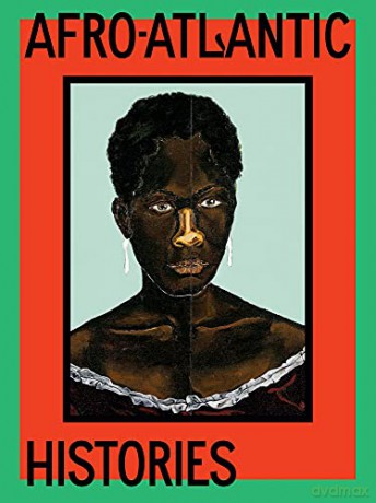 Afro-Atlantic Histories - Adriano Pedrosa [KSIĄŻKA]