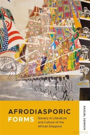 Afrodiasporic Forms: Slavery in Literature and Culture of the African Diaspora - Raquel Kennon [KSIĄŻKA]