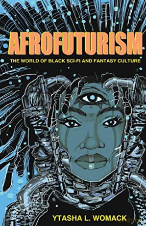Afrofuturism: The World of Black Sci-Fi and Fantasy Culture - Ytasha L. Womack [KSIĄŻKA]