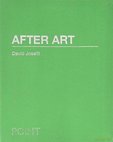 After Art (Point: Essays on Architecture): 2 - David Joselit [KSIĄŻKA]