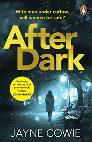 After Dark: A gripping and thought-provoking new crime mystery suspense thriller - Jayne Cowie [KSIĄŻKA]