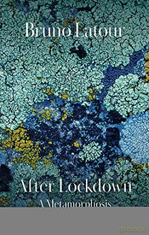 After Lockdown - A Metamorphosis - Bruno Latour [KSIĄŻKA]