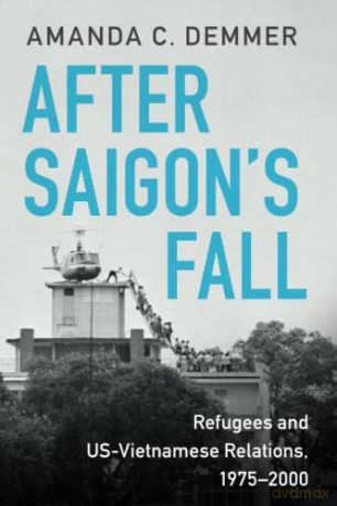 After Saigon's Fall: Refugees and US-Vietnamese Relations, 1975-2000 (Cambridge Studies in US Foreign Relations) - Amanda C. Demmer [KSIĄŻKA]