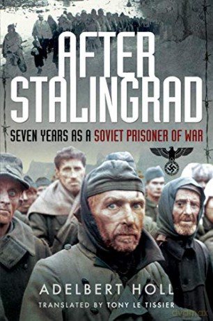 After Stalingrad: Seven Years as a Soviet Prisoner of War - Adelbert Toll [KSIĄŻKA]