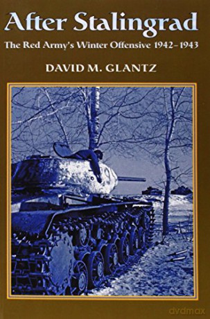 After Stalingrad: The Red Army's Winter Offensive 1942-1943 - David M. Glantz [KSIĄŻKA]