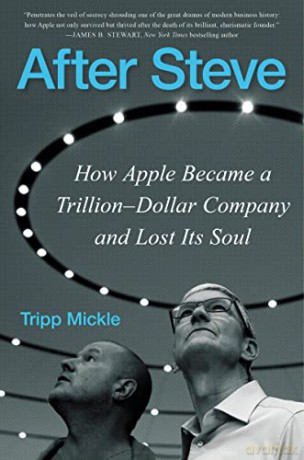 After Steve: How Apple Became a Trillion-Dollar Company and Lost Its Soul - Mickle [KSIĄŻKA]