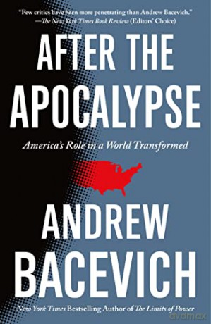 After the Apocalypse: America's Role in a World Transformed (American Empire Project) - Andrew J Bacevich [KSIĄŻKA]