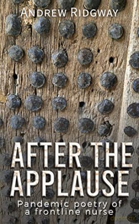 After the Applause: Pandemic poetry of a frontline nurse - Andrew Ridgway [KSIĄŻKA]