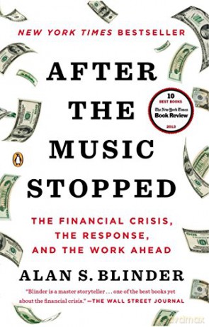 After the Music Stopped: The Financial Crisis, the Response, and the Work Ahead - Alan S. Blinder [KSIĄŻKA]