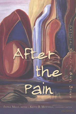 After the Pain; Critical Essays on Gayl Jones (8) (African-American Literature and Culture Expanding and Exploding the Boundaries) - Fiona Mills [KSIĄŻKA]
