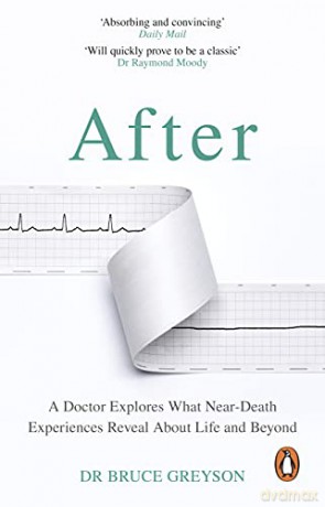 After: A Doctor Explores What Near-Death Experiences Reveal About Life and Beyond - Dr. Bruce Greyson MD [KSIĄŻKA]