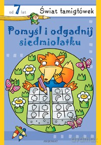 Pomyśl i odgadnij siedmiolatku - Świat łamigłówek [KSIĄŻKA]