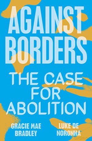 Against Borders: The Case for Abolition - Gracie Mae Bradley [KSIĄŻKA]
