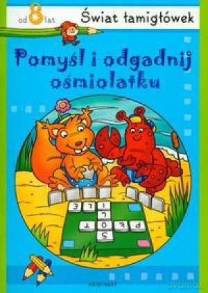 Pomyśl i odgadnij ośmiolatku - Świat łamigłówek [KSIĄŻKA]