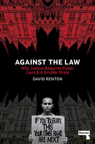 Against the Law: Why Justice Requires Fewer Laws and a Smaller State - David Renton [KSIĄŻKA]