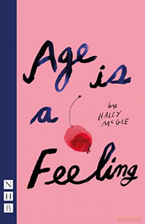 Age is a Feeling (NHB Modern Plays) - Haley McGee [KSIĄŻKA]