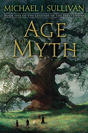Age of Myth: Book One of the Legends of the First Empire: 1 - Michael J. Sullivan [KSIĄŻKA]